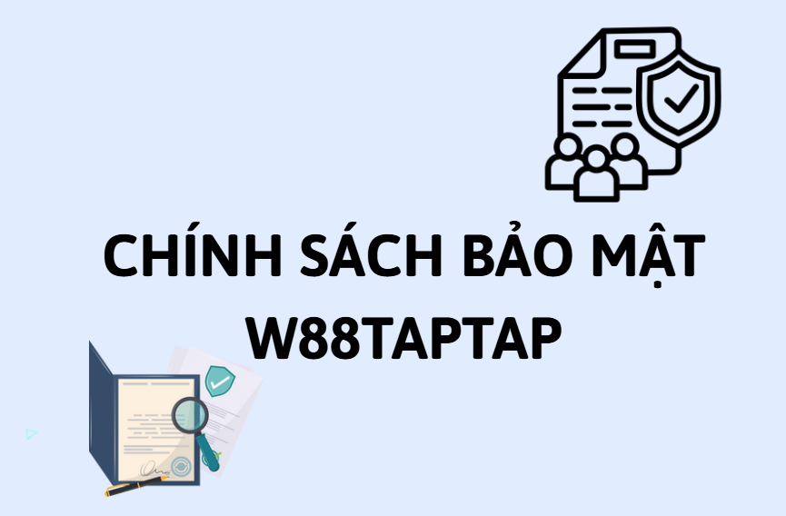 Chính sách bảo mật W88taptap