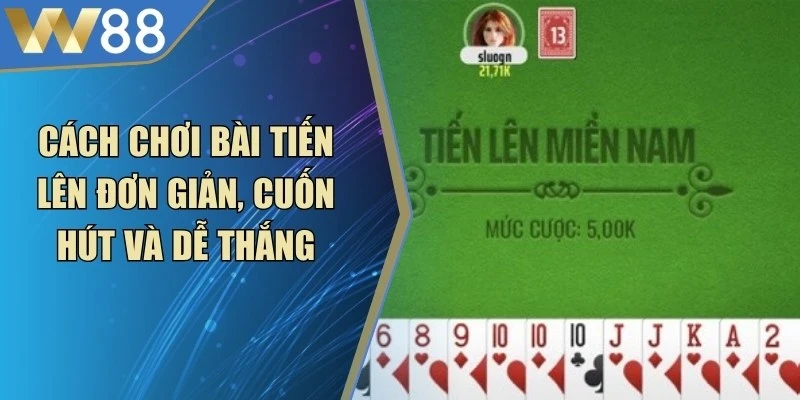 Cách Chơi Bài Tiến Lên