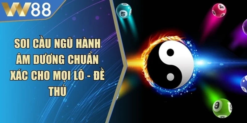 Soi Cầu Ngũ Hành Âm Dương
